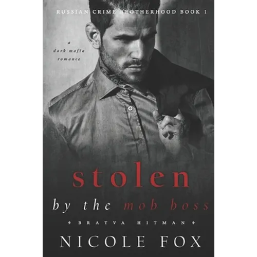 Stolen by the Mob Boss (Bratva Hitman): A Dark Mafia Romance