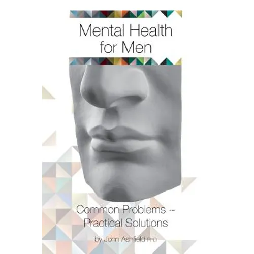 Mental Health for Men: Common problems practical solutions - Paperback