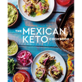 The Mexican Keto Cookbook: Authentic, Big-Flavor Recipes for Health and Longevity