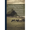 Manual Práctico Del Nuevo Ganadero Mexicano