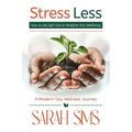 Stress Less: How to Use Self-Care to Redefine Your Wellbeing