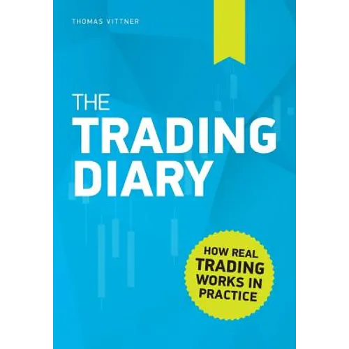 The Trading Diary: How real trading works in practice