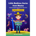 Little Bedtime Stories from Mexico: Learn Spanish with side by side text
