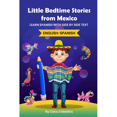 Little Bedtime Stories from Mexico: Learn Spanish with side by side text