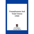 Unemployment And Trade Unions (1910)