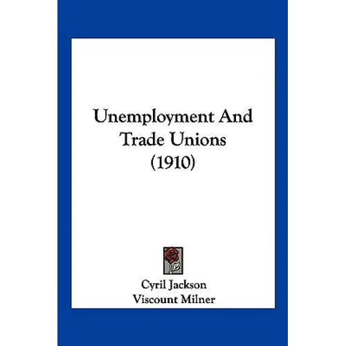 Unemployment And Trade Unions (1910)