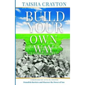 Build Your Own Way: Demolish Barriers and Discover the Power of You