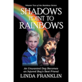 Shadows Point to Rainbows: An Unwanted Dog Becomes an Injured Boy's Best Friend