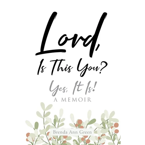 Lord, Is This You?; Yes, It Is!; A Memoir