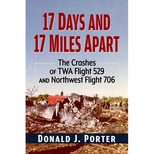 17 Days and 17 Miles Apart: The Crashes of TWA Flight 529 and Northwest Flight 706