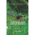 Shrimps Aquarium Guide for Beginners: Managing Different Types of Shrimp Species