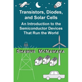 Transistors, Diodes, and Solar Cells: An Introduction to the Semiconductor Devices That Run the World