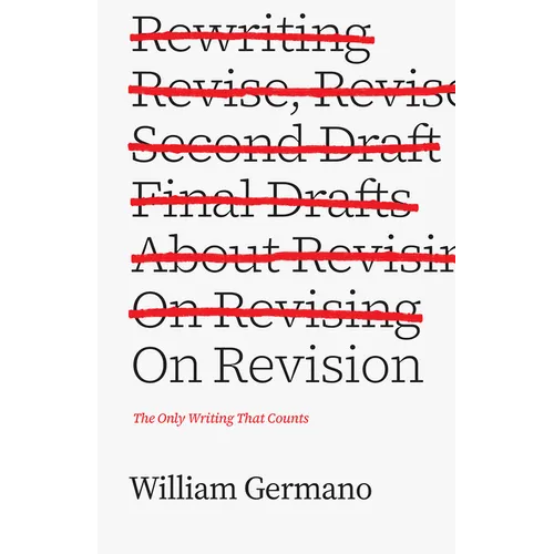 On Revision: The Only Writing That Counts