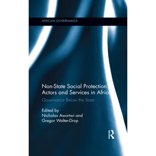 Non-State Social Protection Actors and Services in Africa: Governance Below the State