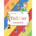 My Best Toddler Coloring Book: Fun with Numbers, Colors, Shapes, Tracing and Matching - Children's Activity Coloring Books for Toddlers and Kids Ages