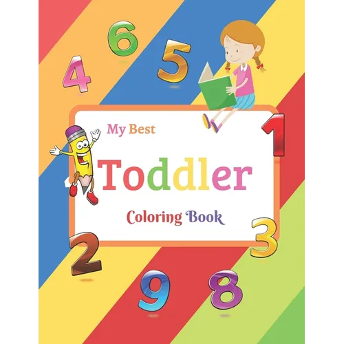 My Best Toddler Coloring Book: Fun with Numbers, Colors, Shapes, Tracing and Matching - Children's Activity Coloring Books for Toddlers and Kids Ages