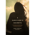 A Survivor's Secrets: Once Trafficked, Now Free from Feelings of Worthlessness, Fear, and Shame