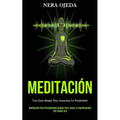 Meditación: Una guía simple para aumentar la positividad (Meditación para principiantes guiada para lograr la espiritualidad del estado zen)