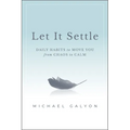 Let It Settle: Daily Habits to Move You from Chaos to Calm