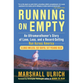 Running on Empty: An Ultramarathoner s Story of Love, Loss, and a Record-Setting Run Across America