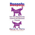 Duopoly: How the Republicrats Control the Electoral Process