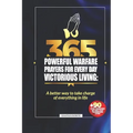 365 Powerful Warfare Prayers for Everyday Victorious Living: A Better Way To Take Charge Of Everything In Life