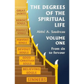 The Degrees of the Spiritual Life, Volume One: A Method of Directing Souls according to their Progress in Virtue