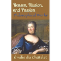Reason, Illusion, and Passion: Philosophical Works