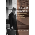 The Last Brahmin: Henry Cabot Lodge Jr. and the Making of the Cold War
