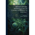 Report On The Manufacture Of Chemical Products And Salt