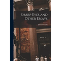 Sharp Eyes and Other Essays [microform]