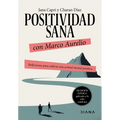 Positividad Sana Con Marco Aurelio: Reflexiones Para Cultivar Una Actitud Mental Positiva / Stay Positivity with Marcus Aurelius