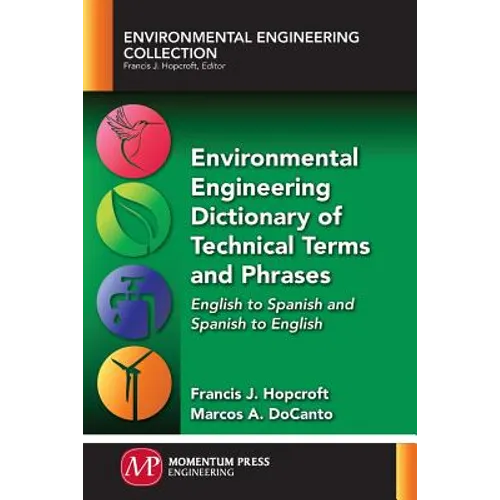Environmental Engineering Dictionary of Technical Terms and Phrases: English to Spanish and Spanish to English
