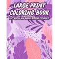 Large Print Coloring Book Easy Animal And Garden Designs For Adults: Simple Illustrations, Designs, And Patterns Of Spring For Elderly Adults To Color