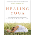 Healing Yoga: Proven Postures to Treat Twenty Common Ailments from Backache to Bone Loss, Shoulder Pain to Bunions, and More