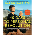 40 Days to Personal Revolution: A Breakthrough Program to Radically Change Your Body and Awaken the Sacred Within Your Soul