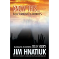 Know This...from Torments to Miracles