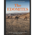 The Edomites: The History and Legacy of the Kingdom of Edom in the Ancient Near East
