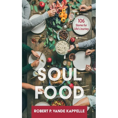 Soul Food: 106 Stories for Life's Journey
