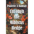 Through the Hibiscus Hedge