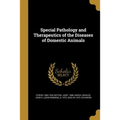 Special Pathology and Therapeutics of the Diseases of Domestic Animals