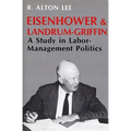 Eisenhower and Landrum-Griffin: A Study in Labor-Management Politics