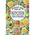 Radiant Skin from the Kitchen: Beauty Recipes Using Everyday Ingredients: Micro Book - B6