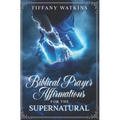 Biblical Prayer Affirmations for the Supernatural