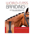 World-Class Braiding Manes & Tails: A Tack Trunk Reference Guide