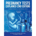 Pregnancy Tests Explained (2Nd Edition): Current Trends of Antenatal Tests