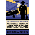 Murder at Hendon Aerodrome: The Thrilling Inter-War Mystery Series
