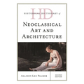 Historical Dictionary of Neoclassical Art and Architecture