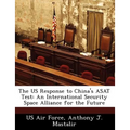 The Us Response to China's Asat Test: An International Security Space Alliance for the Future