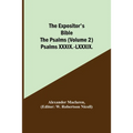 The Expositor's Bible: The Psalms (Volume 2) Psalms XXXIX.-LXXXIX.